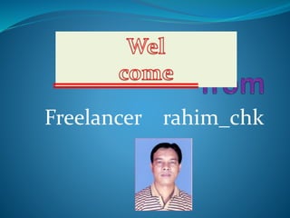 Freelancer rahim_chk
 