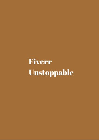 Fiverr 
Unstoppable 
 