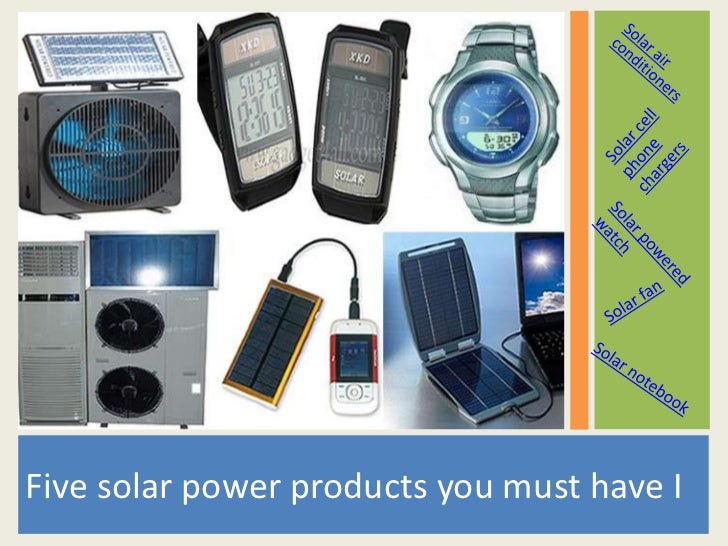 Five solar power products you must have i