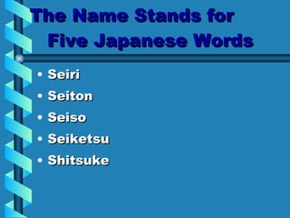 The Name Stands for   Five Japanese Words Seiri Seiton Seiso Seiketsu  Shitsuke  