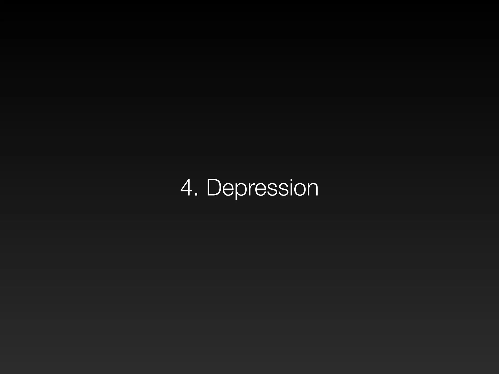 4. Depression 
 