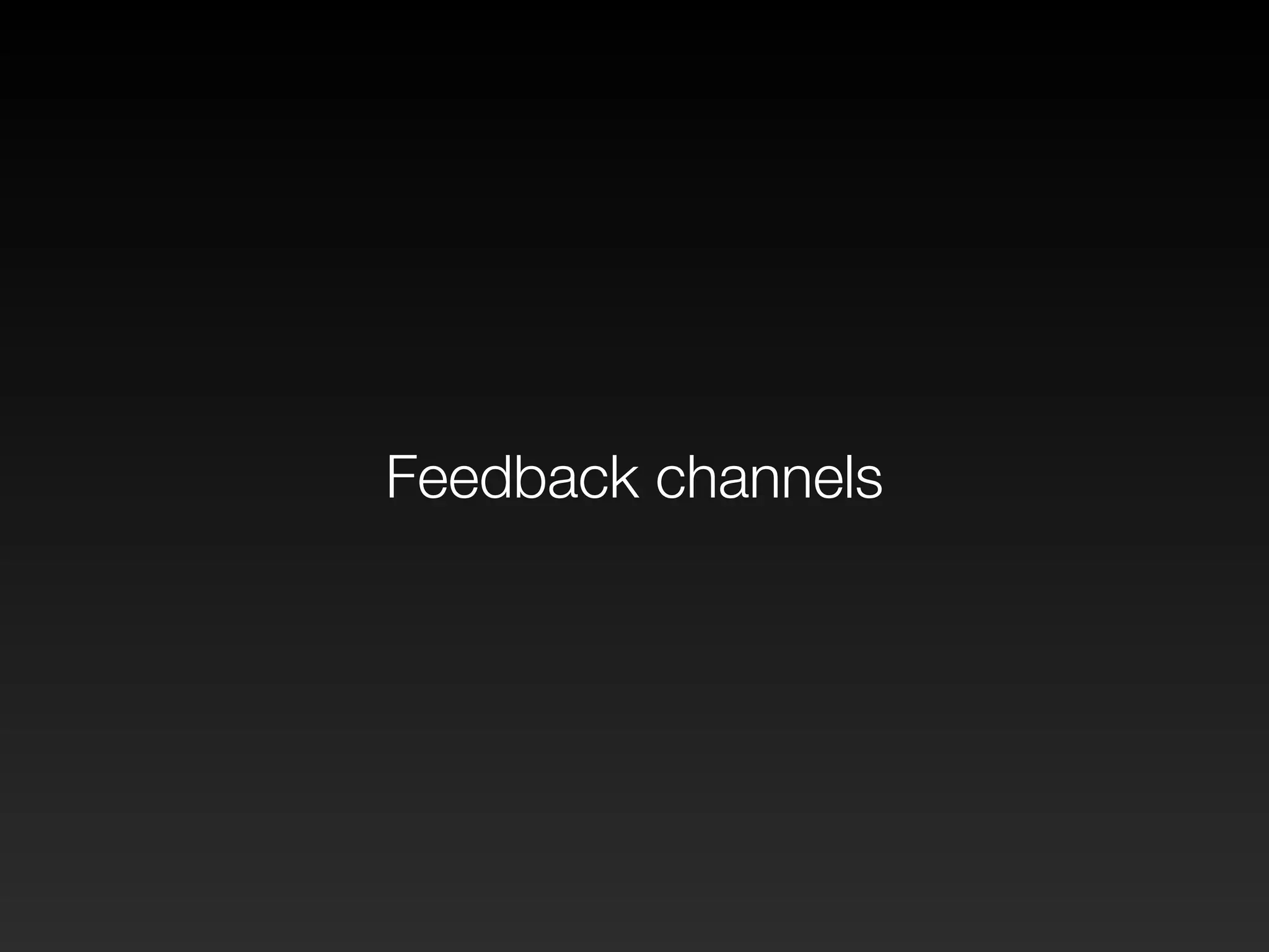 Feedback channels 
 