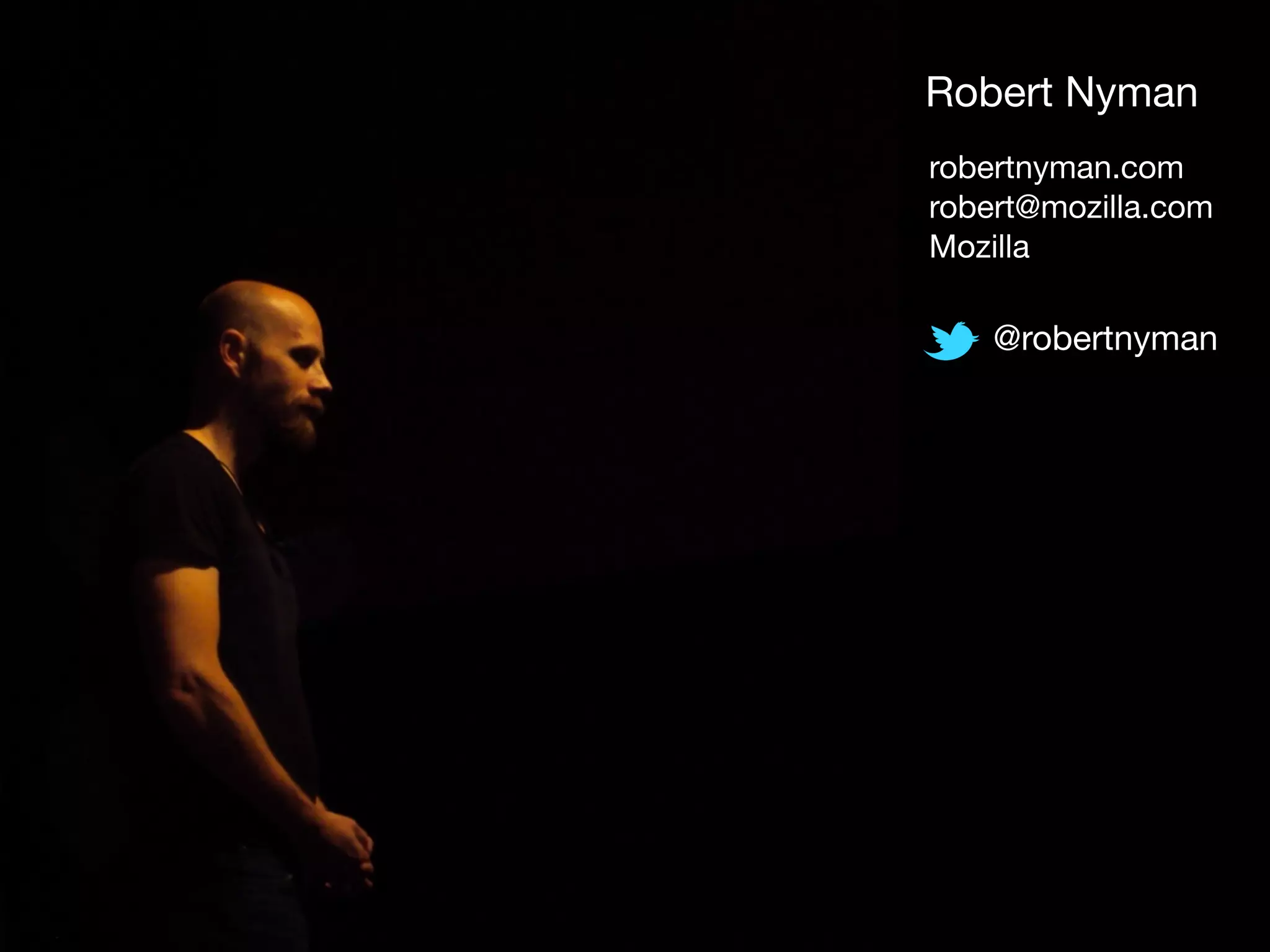 Robert Nyman 
robertnyman.com 
robert@mozilla.com 
Mozilla 
@robertnyman 
