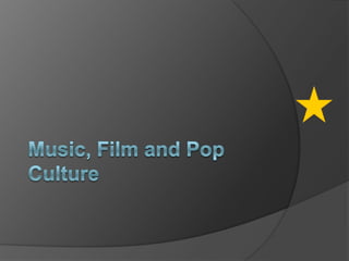 Music, Film and Pop Culture