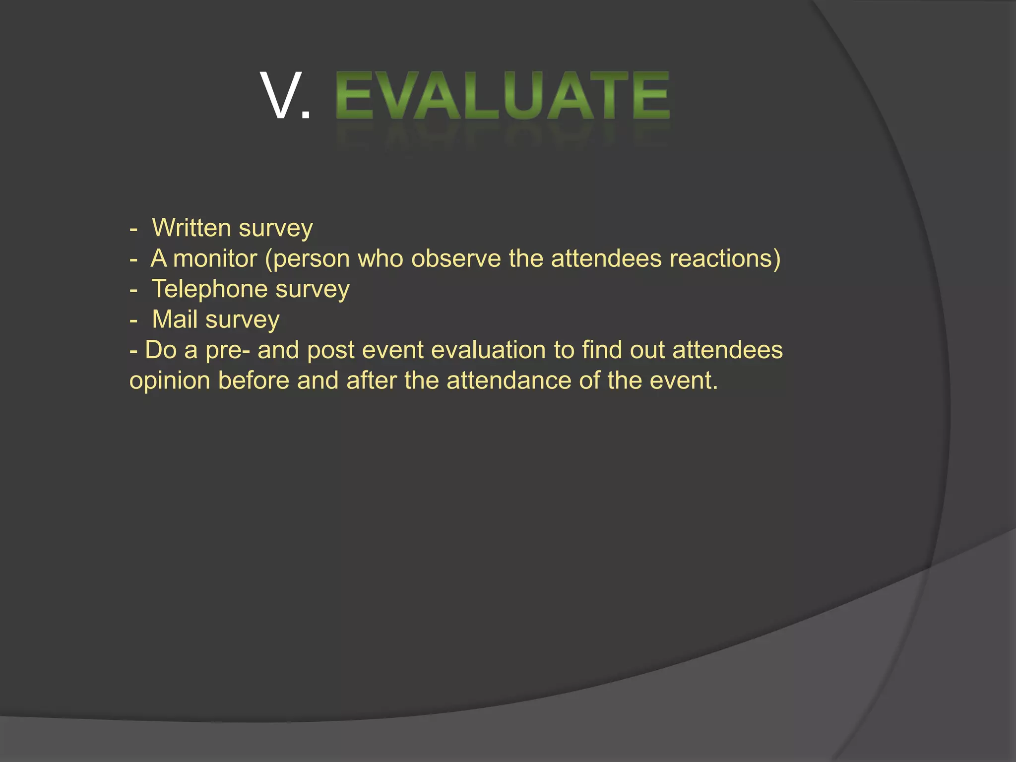 II. Design BrainstormingMind mapping activitiesCreative ideas to match goals and objectives.This is accomplish through a needs assessments & analysis  The assessment enables  you to create an event that closely satisfies  the stakeholders.  Must be accomplished in the research stage. 