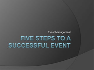 Five steps to a successful event  Event Management 