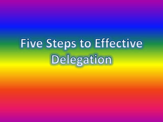 Five Steps to Effective Delegation 