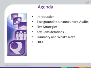 Agenda
•
•
•
•
•
•

All rights reserved worldwide. Copyright © 2013 Gael Ltd.

Introduction
Background to Unannounced Audits
Five Strategies
Key Considerations
Summary and What’s Next
Q&A

 