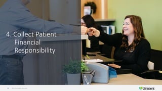©2019 All Rights Reserved30
4. Collect Patient
Financial
Responsibility
 