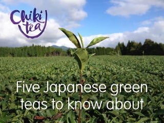Five Japanese green
teas to know about
 