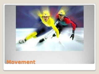 Movement