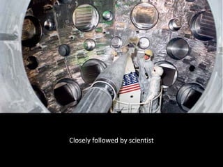 Closely followed by scientist
 