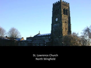 St. Lawrence Church
  North Wingfield
 