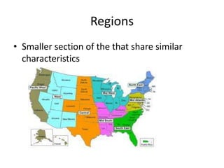 RegionsSmaller section of the that share similar characteristics