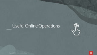 UsefulOnlineOperations
Copyright © 2023, Oracle and/or its affiliates
 