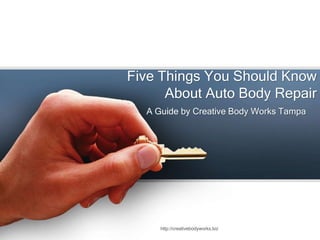 Five Things You Should Know About Auto Body Repair A Guide by Creative Body Works Tampa http://creativebodyworks.biz 