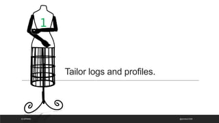 Tailor logs and profiles.
@ammbra1508
#J-SPRING
1
 