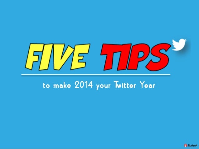 five tips to make 2014 your twitter year five tips to make 2014 your twitter year