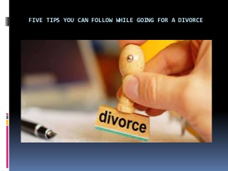 FIVE TIPS YOU CAN FOLLOW WHILE GOING FOR A DIVORCE
 