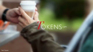 Ian Sane 
Tokens 
 