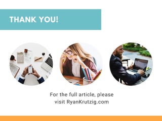 THANK YOU!
For the full article, please
visit RyanKrutzig.com
 