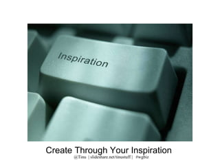 Create Through Your Inspiration 