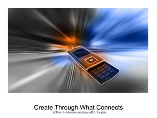 Create Through What Connects 