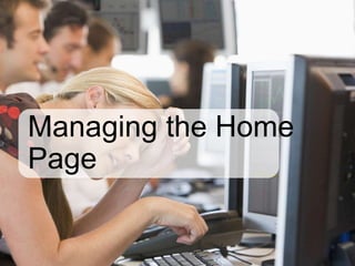 Managing the Home
Page
 