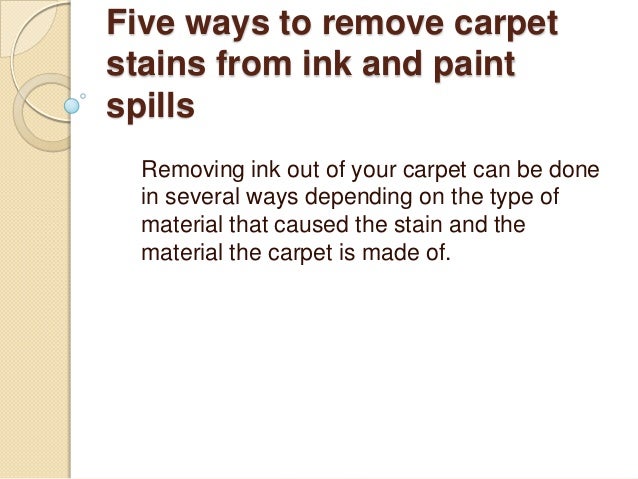 five ways to remove carpet stains from ink and paint spills