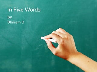 In Five Words By Shriram S 