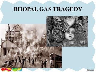 BHOPAL GAS TRAGEDY
 