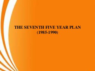 THE SEVENTH FIVE YEAR PLAN
(1985-1990)
 