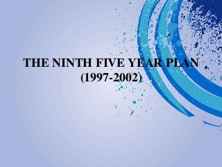 THE NINTH FIVE YEAR PLAN
(1997-2002)
 