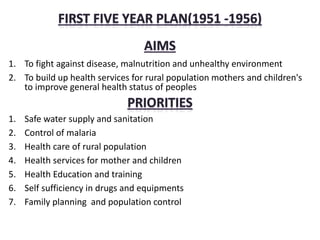 1. To fight against disease, malnutrition and unhealthy environment
2. To build up health services for rural population mothers and children's
to improve general health status of peoples
1. Safe water supply and sanitation
2. Control of malaria
3. Health care of rural population
4. Health services for mother and children
5. Health Education and training
6. Self sufficiency in drugs and equipments
7. Family planning and population control
 