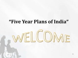 1
“Five Year Plans of India”
 
