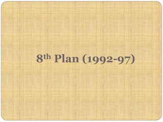 8th Plan (1992-97)
 