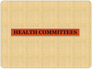 HEALTH COMMITTEES
 