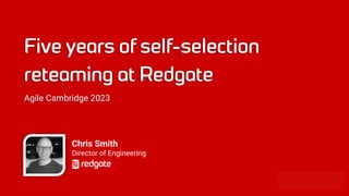 Agile Cambridge 2023
Chris Smith
Director of Engineering
 