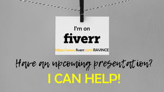 https://www.fiverr.com/RAVINCE
I CAN HELP!
I’m on
 