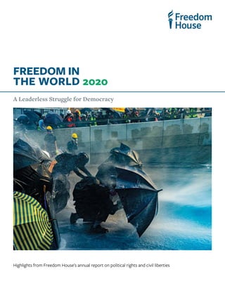 A Leaderless Struggle for Democracy
FREEDOM IN
THE WORLD 2020
Highlights from Freedom House's annual report on political rights and civil liberties
 
