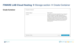 FIWARE LAB Cloud Hosting  Storage section  Create Container 
Create Container 
 