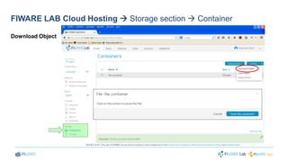FIWARE LAB Cloud Hosting  Storage section  Container 
Download Object 
 