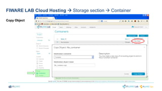 FIWARE LAB Cloud Hosting  Storage section  Container 
Copy Object 
 