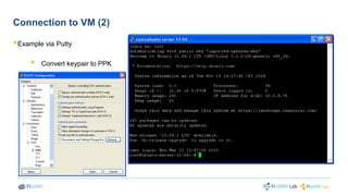 Connection to VM (2) 
 
Example via Putty 
 
Convert keypair to PPK 
 
