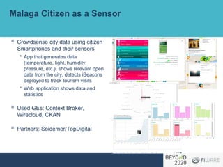 Malaga Citizen as a Sensor
§ Crowdsense city data using citizen
Smartphones and their sensors
• App that generates data
(t...