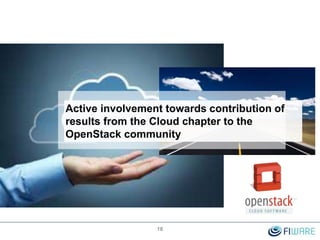 Active involvement towards contribution of
results from the Cloud chapter to the
OpenStack community
18
 