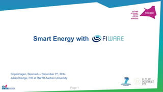Smart Energy with 
Page 1 
Copenhagen, Denmark – December 3rd, 2014 
Julian Krenge, FIR at RWTH Aachen University 
 