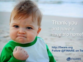 10
http://fiware.org
Follow @FIWARE on Tw
Thank you
and have a
save trip home!
 