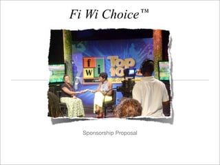 Fi Wi Choice




  Sponsorship Proposal
 