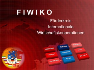 F I W I K O   Förderkreis Internationale Wirtschaftskooperationen 